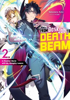 Cover From Desk Job to Death Beam: In Another World with My Almighty Lasers Volume 2 (eBook, ePUB)