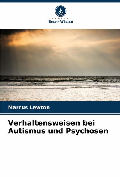 Verhaltensweisen bei Autismus und Psychosen