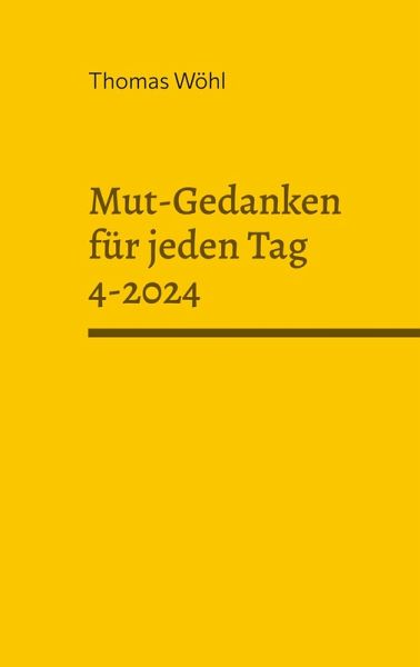 Mut-Gedanken für jeden Tag 4-2024 (eBook, ePUB) Mut-Gedanken für jeden Tag 4-2024 (eBook, ePUB)