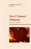 Vers l'Amour Médecin (eBook, ePUB) Vers l'Amour Médecin (eBook, ePUB)