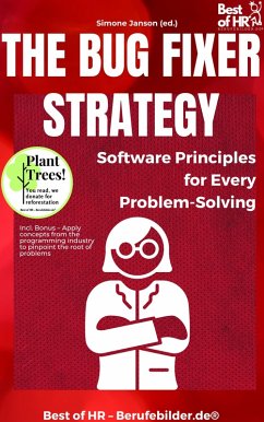 Cover The Bug Fixer Strategy - Software Principles for Every Problem-Solving (eBook, ePUB)