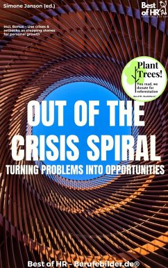 Cover Out of the Crisis Spiral - Turning Problems into Opportunities (eBook, ePUB)