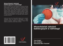 Wszech¿wiat zaka¿e¿ bakteryjnych w nefrologii - Kadri, Yosr;Haddad, Ons;Ben Youssef, Khouloud