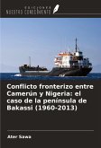Conflicto fronterizo entre Camerún y Nigeria: el caso de la península de Bakassi (1960-2013) Conflicto fronterizo entre Camerún y Nigeria: el caso de la península de Bakassi (1960-2013)