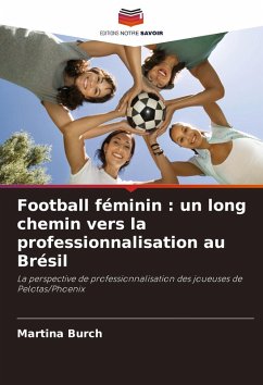 Football féminin : un long chemin vers la professionnalisation au Brésil - Burch, Martina