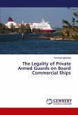 The Legality of Private Armed Guards on Board Commercial Ships