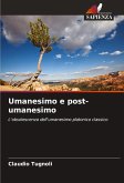 Umanesimo e post-umanesimo Umanesimo e post-umanesimo