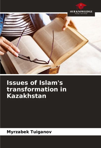 Issues of Islam's transformation in Kazakhstan