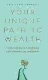 Your Unique Path to Wealth Your Unique Path to Wealth