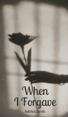 When I Forgave When I Forgave