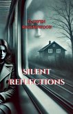 Silent Reflections Silent Reflections