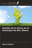 Gestión de la tierra en el municipio de Wa, Ghana