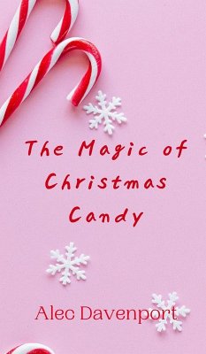 The Magic of Christmas Candy - Davenport, Alec