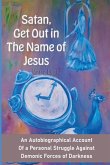 Satan, Get out in the name of Jesus Satan, Get out in the name of Jesus