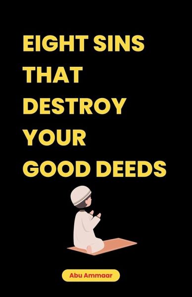 Eight Sins That Destroy Your Good Deeds Eight Sins That Destroy Your Good Deeds