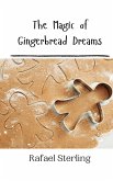 The Magic of Gingerbread Dreams The Magic of Gingerbread Dreams