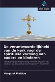 De verantwoordelijkheid van de kerk voor de spirituele vorming van ouders en kinderen