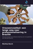 Vrouwenvoetbal: een lange weg naar professionalisering in Brazilië Vrouwenvoetbal: een lange weg naar professionalisering in Brazilië