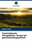 Feministische Perspektive: Armut ist geschlechtsspezifisch Feministische Perspektive: Armut ist geschlechtsspezifisch