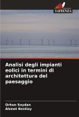 Analisi degli impianti eolici in termini di architettura del paesaggio Analisi degli impianti eolici in termini di architettura del paesaggio