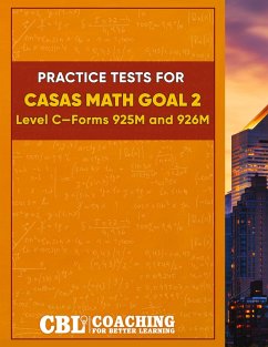 Practice Tests for CASAS Math GOAL 2 Level C, Forms 925M and 926M - Coaching For Better Learning