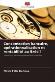 Concentration bancaire, opérationnalisation et rentabilité au Brésil Concentration bancaire, opérationnalisation et rentabilité au Brésil