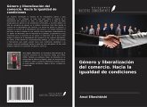 Género y liberalización del comercio. Hacia la igualdad de condiciones Género y liberalización del comercio. Hacia la igualdad de condiciones