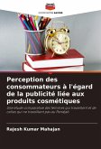 Perception des consommateurs à l'égard de la publicité liée aux produits cosmétiques Perception des consommateurs à l'égard de la publicité liée aux produits cosmétiques