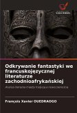 Odkrywanie fantastyki we francuskoj¿zycznej literaturze zachodnioafryka¿skiej Odkrywanie fantastyki we francuskoj¿zycznej literaturze zachodnioafryka¿skiej