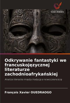 Odkrywanie fantastyki we francuskoj¿zycznej literaturze zachodnioafryka¿skiej - OUEDRAOGO, François Xavier