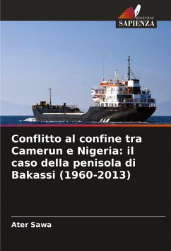 Conflitto al confine tra Camerun e Nigeria: il caso della penisola di Bakassi (1960-2013) - Sawa, Ater