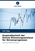 Anwendbarkeit der Online-Stimmungsanalyse für Börsenprognosen Anwendbarkeit der Online-Stimmungsanalyse für Börsenprognosen