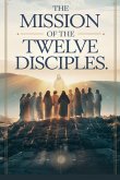 The Mission of the Twelve Disciples The Mission of the Twelve Disciples