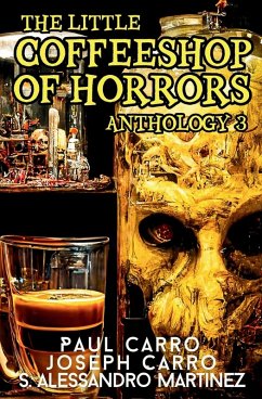The Little Coffeeshop of Horrors Anthology 3 - Carro, Paul; Carro, Joseph; Martinez, S. Alessandro