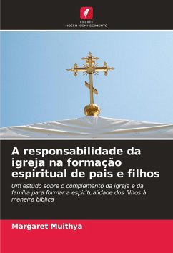 A responsabilidade da igreja na formação espiritual de pais e filhos - Muithya, Margaret