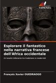 Esplorare il fantastico nella narrativa francese dell'Africa occidentale Esplorare il fantastico nella narrativa francese dell'Africa occidentale