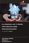 La relazione con il cliente nell'industria delle telecomunicazioni La relazione con il cliente nell'industria delle telecomunicazioni