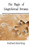 The Magic of Gingerbread Dreams The Magic of Gingerbread Dreams
