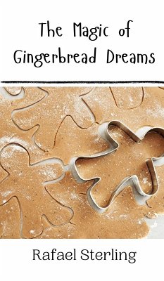 The Magic of Gingerbread Dreams - Sterling, Rafael