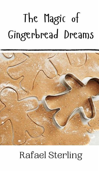 The Magic of Gingerbread Dreams The Magic of Gingerbread Dreams