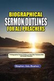 Biographical Sermon Outlines for all Preachers. Volume 2 Biographical Sermon Outlines for all Preachers. Volume 2