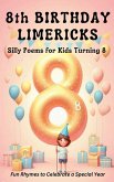 8th Birthday Limericks 8th Birthday Limericks