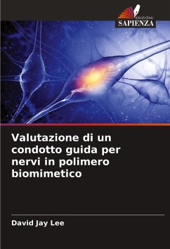 Valutazione di un condotto guida per nervi in polimero biomimetico - Lee, David Jay