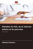 Maladies du foie, de la vésicule biliaire et du pancréas Maladies du foie, de la vésicule biliaire et du pancréas