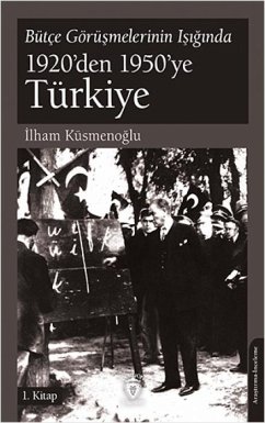 Cover Bütce Görüsmelerinin Isiginda 1920den 1950ye Türkiye;1. Kitap