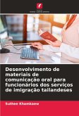 Desenvolvimento de materiais de comunicação oral para funcionários dos serviços de imigração tailandeses Desenvolvimento de materiais de comunicação oral para funcionários dos serviços de imigração tailandeses