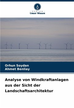 Analyse von Windkraftanlagen aus der Sicht der Landschaftsarchitektur - Soydan, Orhun;Benliay, Ahmet