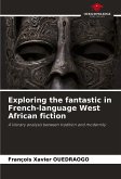 Exploring the fantastic in French-language West African fiction Exploring the fantastic in French-language West African fiction