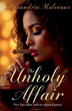 Cover The Unholy Affair The Five Year Affair with my Married Pastor