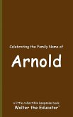 Celebrating the Family Name of Arnold Celebrating the Family Name of Arnold